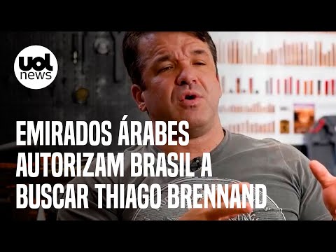 Emirados Árabes autorizam Brasil a buscar Thiago Brennand