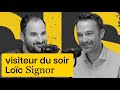 VISITEUR DU SOIR : LOÏC SIGNOR