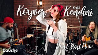 Koyver Kendini - Don't Start Now (Touche Mashup) | ft. Sera Tübek Resimi