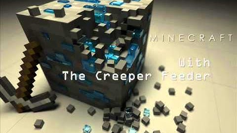 The Creeper Feeder