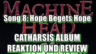 Machine Head&#39;s Catharsis Album Reaktion und Review - 8. Hope Begets Hope