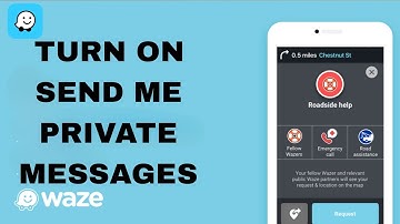 How To Turn On Send Me Private Messages On Waze App