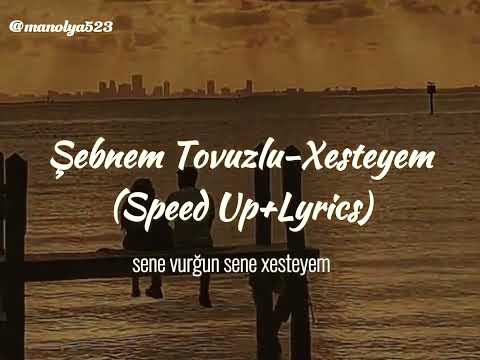 Şebnem Tovuzlu-Xesteyem(Speed Up+Lyrics)sene vurğun sene xesteyem
