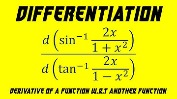 13.17 | Differentiation | Derivative of a Function w.r.t Another Function