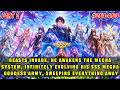 🔥Beasts Attack, He Can Infinitely Evolve His SSS Mecha Goddess Army, Sweeping Across Everything!