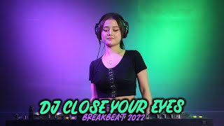 DJ CLOSE YOUR EYES x BANGUN TIDUR VIRAL TIKTOK FULL BASS BREAKBEAT 2022 AYUDIA PUTRI