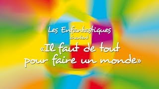 IL FAUT DE TOUT POUR FAIRE UN MONDE - Les Enfantastiques