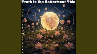 Truth in the Betterment Tide