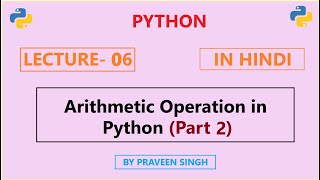 Python Lecture 6: Arithmetic operation (**, //) in Python Part-2(Explained in Hindi)