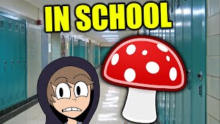 I ate mushrooms before school
