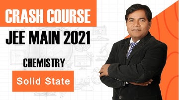 JEE Main Crash Course - 2021 Chemistry - Solid State