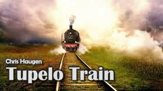 Chris Haugen - Tupelo Train