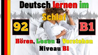 Deutsch lernen im Schlaf & Hören, Lesen und Verstehen -B1-92  - 
