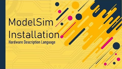 [ ModelSim ] - Hardware Description Language - ModelSim Installation