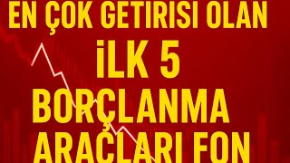 En Çok Getirisi Olan İlk 5 Borçlanma Araçları Fonları