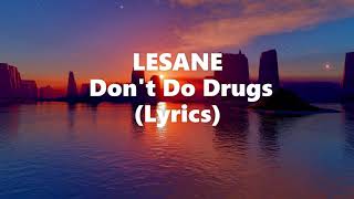 Video thumbnail of "LESANE - Don't Do Drugs (Lyrics)"