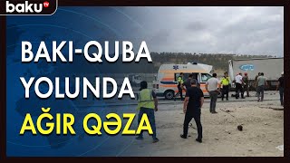 Bakı-Quba yolunda ağır qəza baş verib - BAKU TV (23.07.2022)