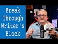 How To Break Through Writer&#39;s Block