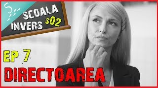 Scoala Invers (S02/Ep7- Directoarea) (Guest: Andreea Balan)