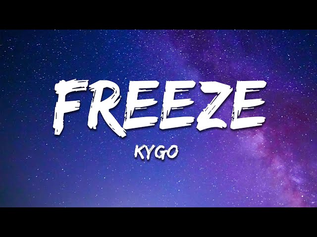 Kygo - Freeze (Lyrics) class=