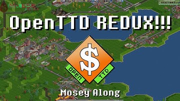 OpenTTD REDUX!!! - Track 28 - Mosey Along