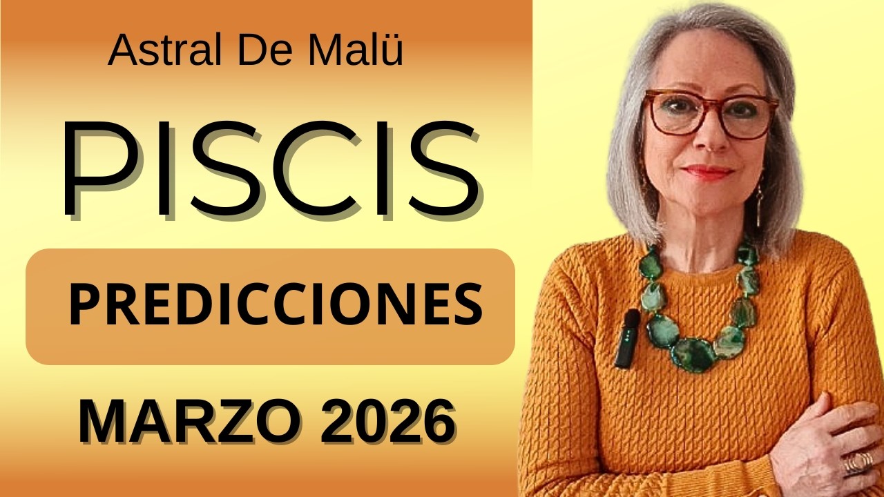 PISCIS PREDICCIONES MARZO 2026