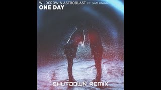 Wildcrow & Astroblast ft. Sam Knight - One Day (Shutdown Remix)