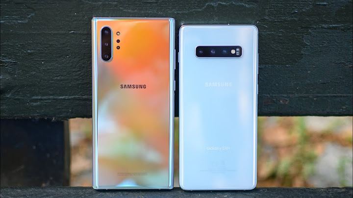 So sánh note 10 và s10+ năm 2024