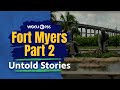 Fort Myers, Florida: Part Two | Untold Stories