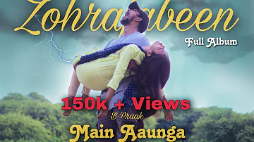 Main Aaunga | Video Song | Zohrajabeen | Full Album | B Praak