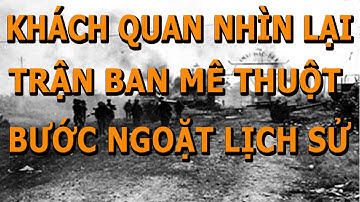 Objectieve terugblik op de Slag bij Ban Me Thuot - een historisch keerpunt