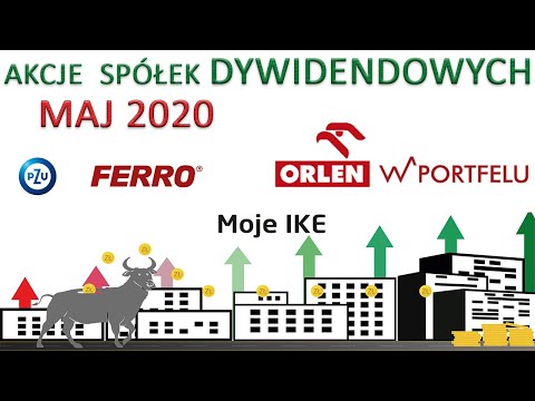 9. Moje IKE - Maj 2020 - akcje spółek dywidendowych - Orlen w portfelu cz.2, PZU, Ferro