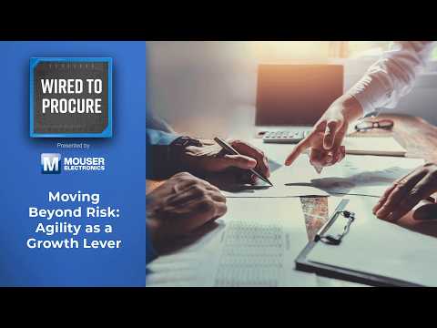 Moving Beyond Risk: Agility as a Growth Lever - Wired to Procure