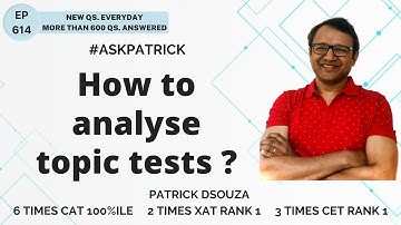How to analyse topic tests? | AskPatrick | Patrick Dsouza | 6 times CAT 100%iler
