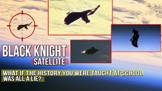 BLACK KNIGHT SATELLITE / Real, Fake or Hidden Agenda? Myth or reality?