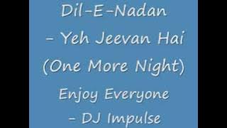 Dil-E-Nadan - Yeh Jeevan Hai (One More Night) - Enjoy - DJ Impulse