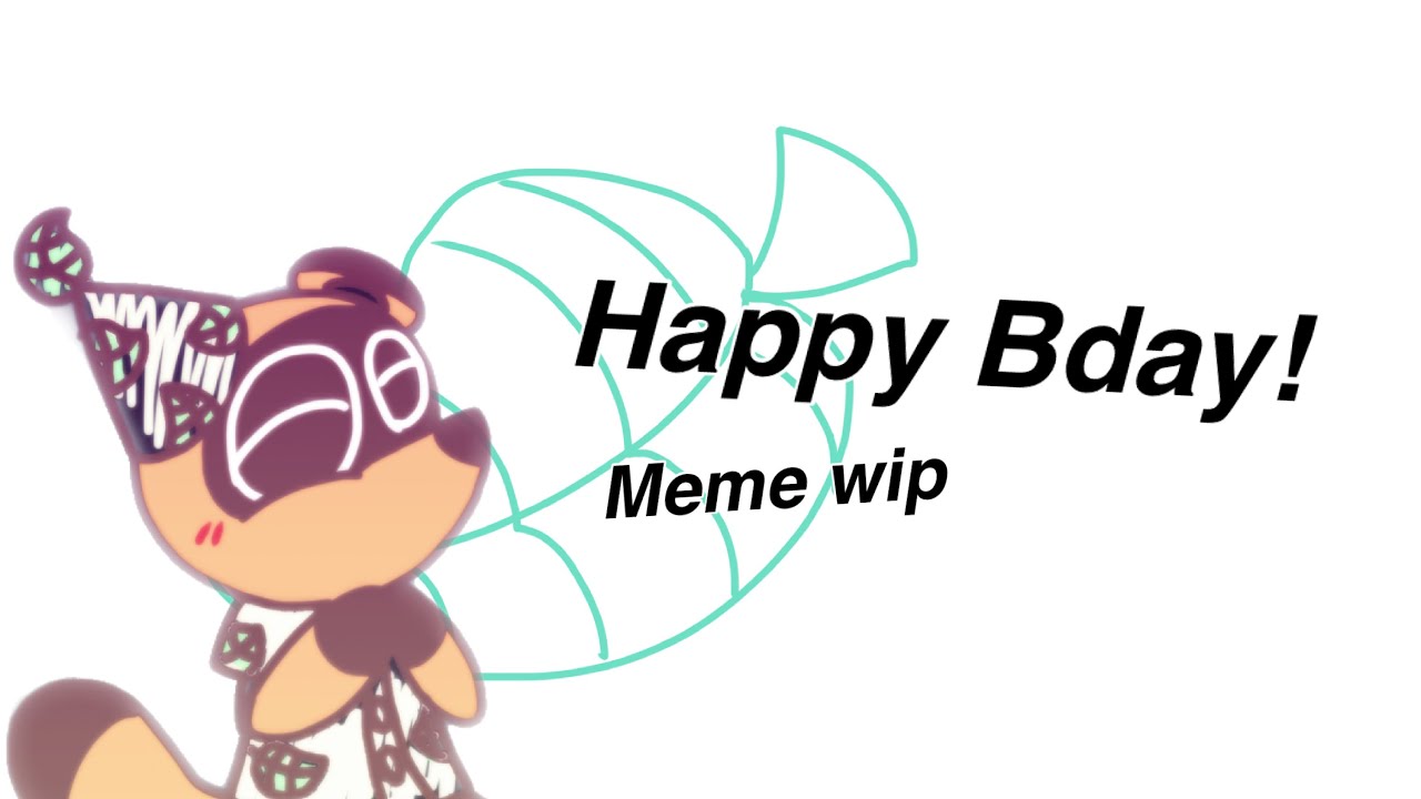 Happy Birthday! Meme (ft. Tom Nook) [Animal Crossing] \\read description pls// ||Kasu the hedgehog