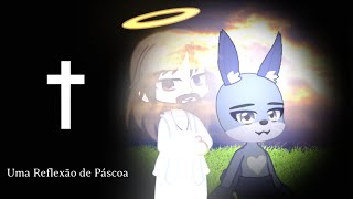 Uma Pequena Reflexão [ Feliz Páscoa ]