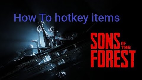 Sons of the forest how to hotkey and item