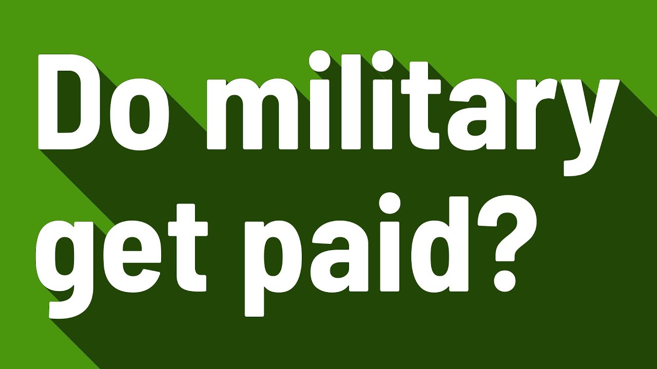 Do Military Get Paid YouTube