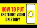 How To Put Spotlight Video On Snapchat Story 