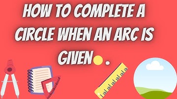 How to complete a circle when an arc is given.