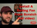 How To Install A Ceiling Fan From Scratch (full video)