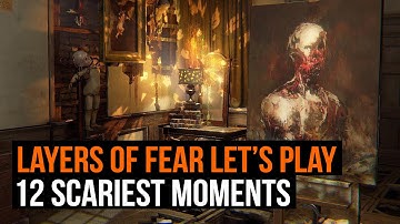 Layers Of Fear: 12 scariest moments (Let