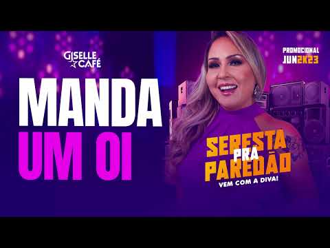 Manda Um Oi - Seresta pra Paredão - (Promocional Giselle Café)