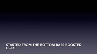 Started From The Bottom Bass boosted - Drake