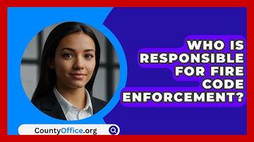 Who Is Responsible For Fire Code Enforcement? - CountyOffice.org