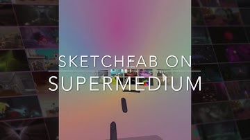 Sketchfab on Supermedium
