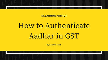 How to authenticate Aadhar in GST | GST Aadhar authentication Process Online