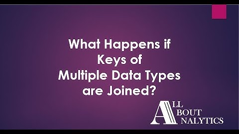 Qlik Sense Tutorial [All in 60 Minutes] - What Happens if Keys of Multiple Data Types are Joined?